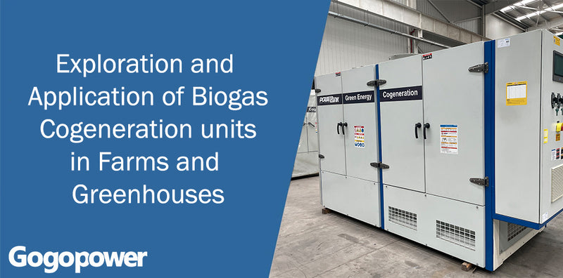 Exploration and  Application of Biogas Cogeneration units in Farms and  Greenhouses